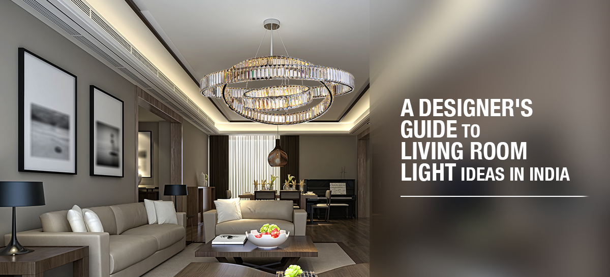Living Room Light Ideas In India A Designer’s Guide